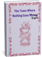 The Town Where Nothing Goes Wrong - Hardback Physical Edition